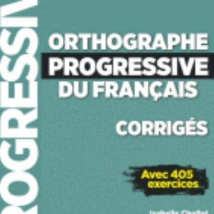 Orthographe progressive du francais: Corriges avancee - nouvelle couvertur