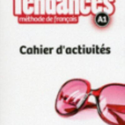 Tendances  Niveau A1  Cahier dactivites