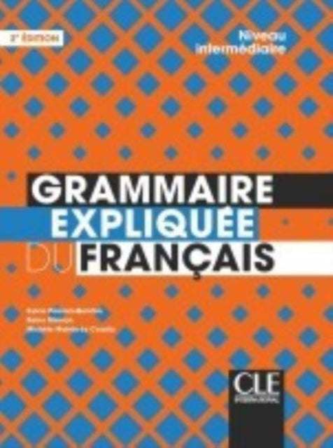 Grammaire expliquee du francais: Livre intermediaire