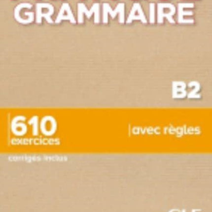 Pratique Grammaire: Livre B2 + corriges