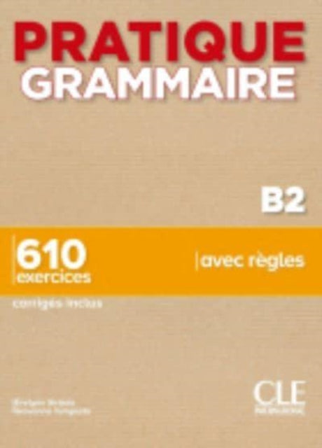 Pratique Grammaire: Livre B2 + corriges