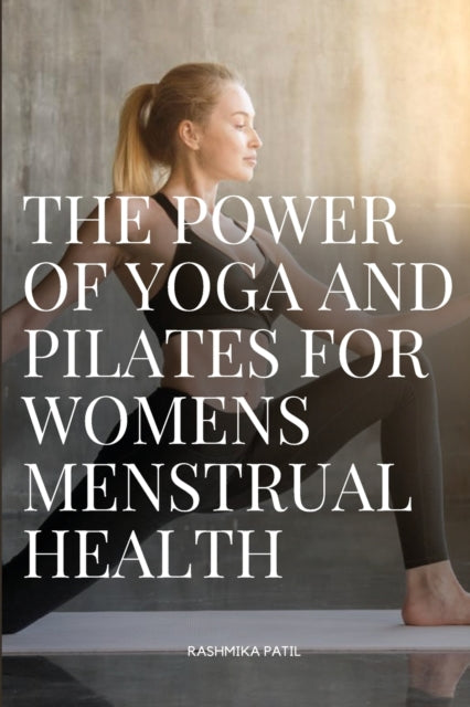 The Power of Yoga and Pilates for Womens
