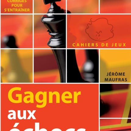 Gagner aux échecs: Exercices Corrigés Pour s'Entraîner