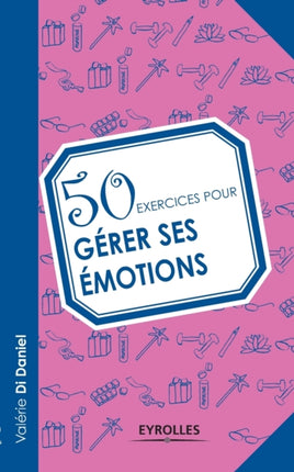 50 exercices pour gérer ses émotions