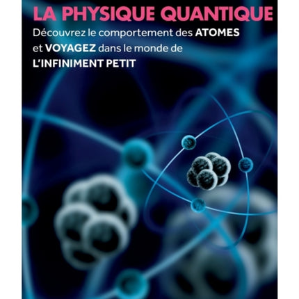La physique quantique: Découvrez le comportement des ATOMES et VOYAGEZ dans le monde de L'INFINIMENT PETIT