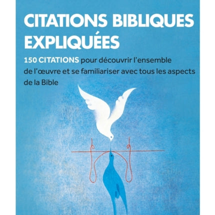 Citations bibliques expliquées: 150 citations pour découvrir l'ensemble de l'oeuvre