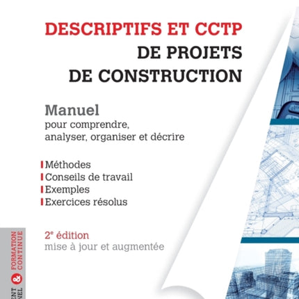 Descriptifs et CCTP de projets de construction: Manuel pour comprendre, organiser et décrire