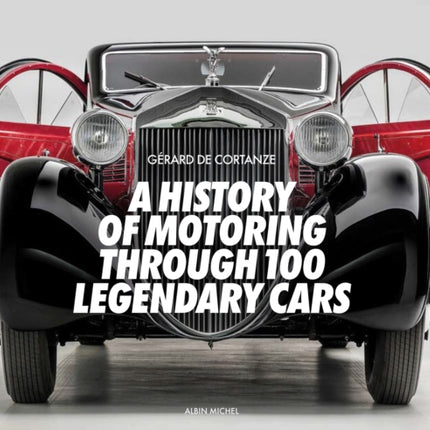 A History of Motoring Through 100 Legendary Cars