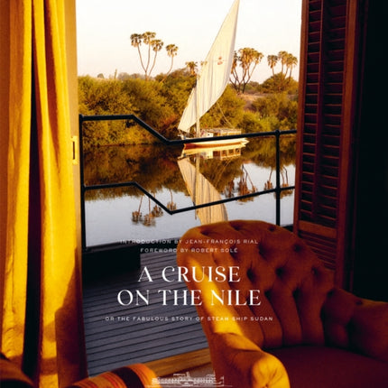 A Cruise on the Nile: Or the Fabulous Story of Steam Ship Sudan