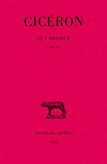 Ciceron, de l'Orateur: Tome III: Livre III