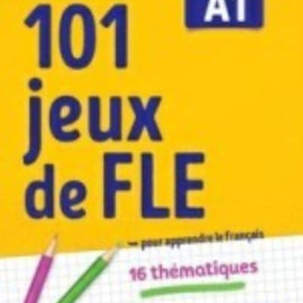 101 jeux de FLE: 101 Jeux de FLE A1