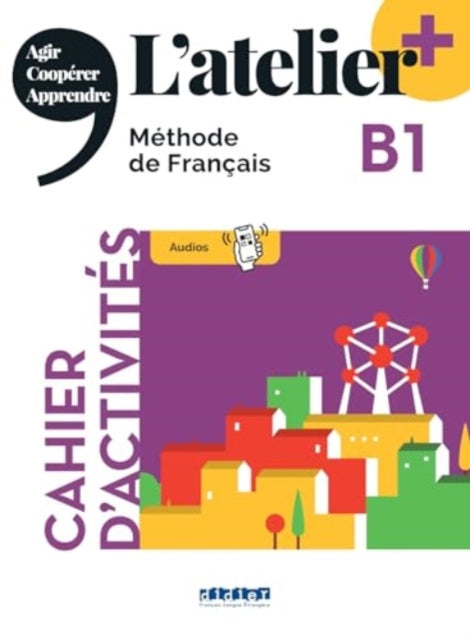 L'atelier + niv .B1 (édition 2022) - Cahier + online audio + didierfle.app