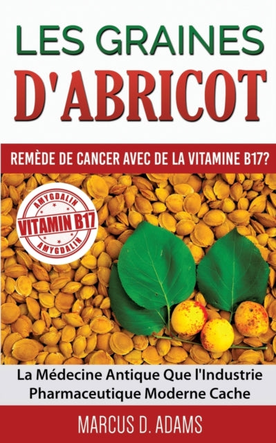 Les Graines d'Abricot - Remède de Cancer avec de