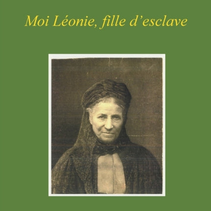 Moi Léonie fille d'esclave