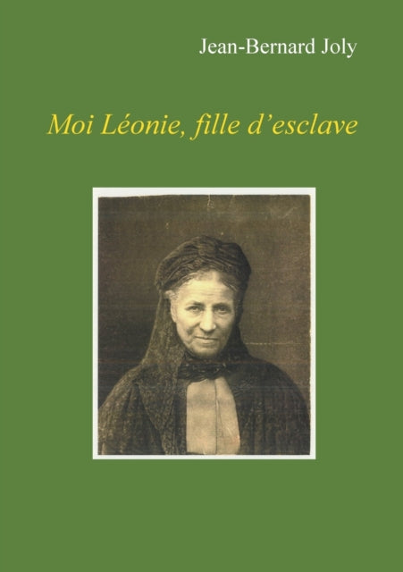 Moi Léonie fille d'esclave