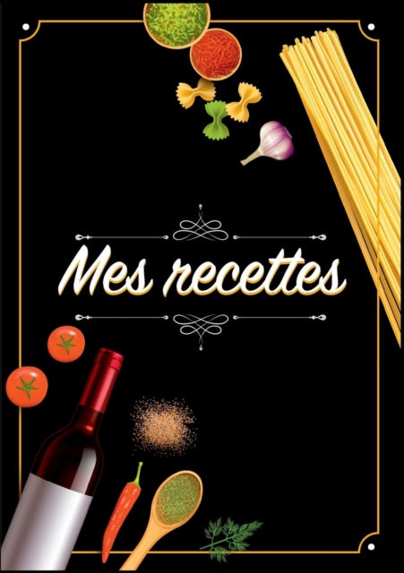 Mes Recettes: Cahier De Recettes - Cahier à