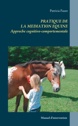 Pratique de la médiation équine: Approche cognitivo-comportementale