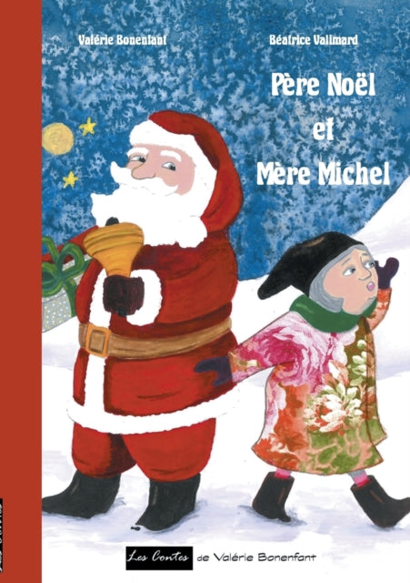 Père Noël et Mère Michel: Les contes de Valérie Bonenfant