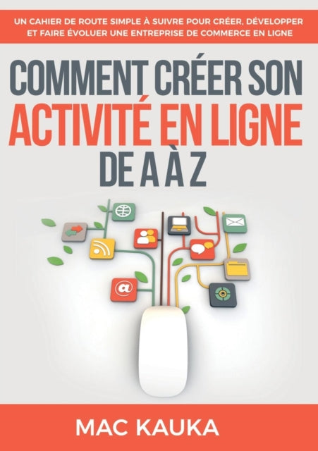 Comment créer son activité en ligne de A à Z: Un