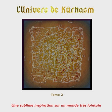 L'Univers de Kûrhasm - Tome 2: Une sublime inspiration sur un monde très lointain