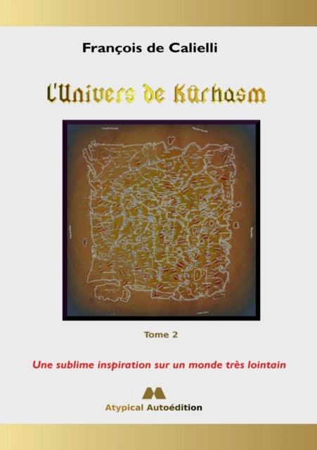 L'Univers de Kûrhasm - Tome 2: Une sublime inspiration sur un monde très lointain