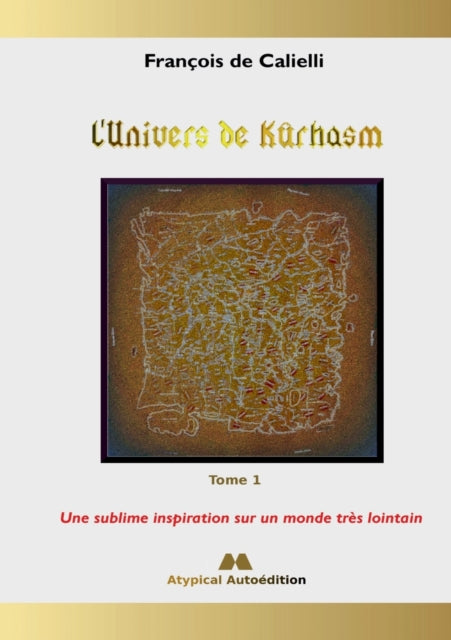 L'Univers de Kûrhasm - Tome 1: Une sublime inspiration sur un monde très lointain