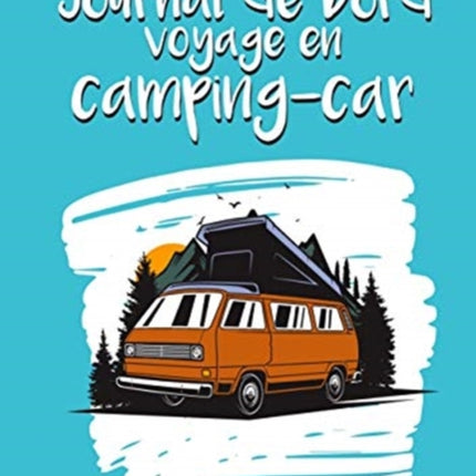 Journal de bord voyage en campingcar Carnet  complter pour noter vos tapes et itinraires 50 roadtrips et aventures prremplies