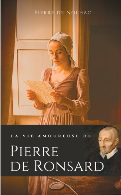 La vie amoureuse de Pierre de Ronsard: Compagnes,