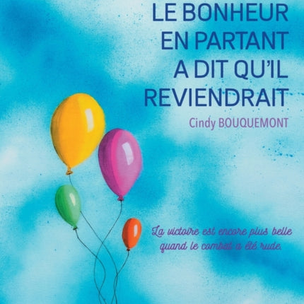 Le bonheur en partant a dit qu'il reviendrait