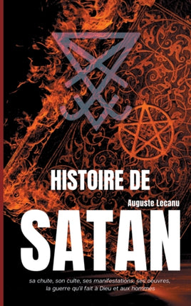 Histoire de Satan: sa chute, son culte, ses