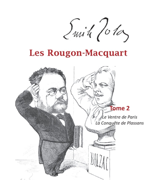 Les Rougon-Macquart: Tome 2 Le Ventre de Paris, La Conquête de Plassans