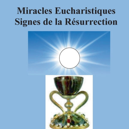 Miracles Eucharistiques Signes de la Résurrection