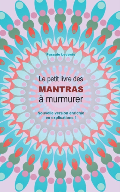 Le petit livre des Mantras à murmurer 2: Version enrichie d'explications !