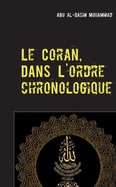Le Coran: Dans l'ordre Chronologique de la