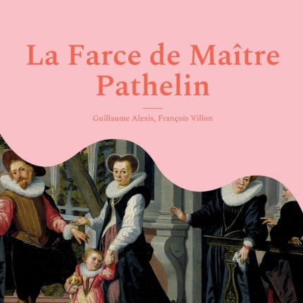 La Farce de Maître Pathelin: une pièce de théâtre