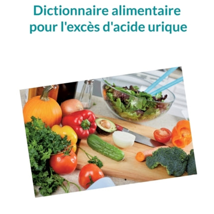 Dictionnaire alimentaire pour l'excès d'acide urique.