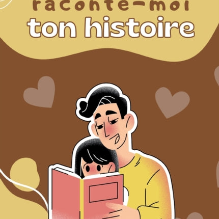 Papa raconte-moi ton histoire: Parle moi de toi -