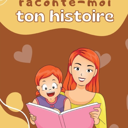 Maman raconte-moi ton histoire: Parle moi de toi
