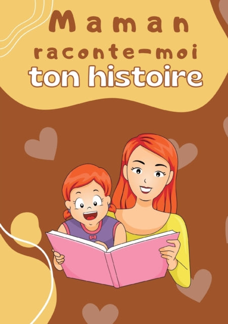 Maman raconte-moi ton histoire: Parle moi de toi
