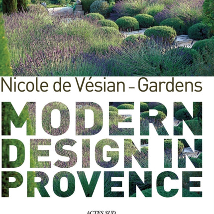 Nicole de Vésian - Gardens: Modern Design in Provence