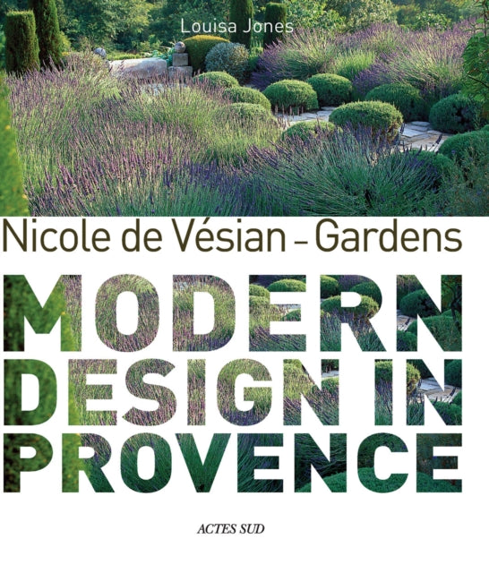 Nicole de Vésian - Gardens: Modern Design in Provence