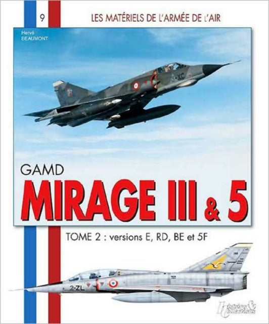 Les Materiels de larmee de lAir  Mirage III et 5 Versions E RD BE et 5F