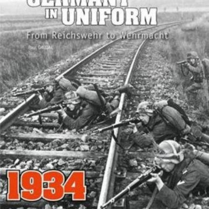 Germany in Uniform 1934: From Reichswehr to Wehrmacht