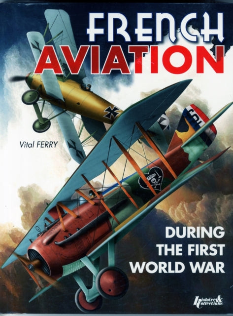 French Aviation: During the First World War