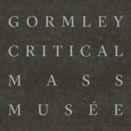 Antony Gormley: Critical Mass