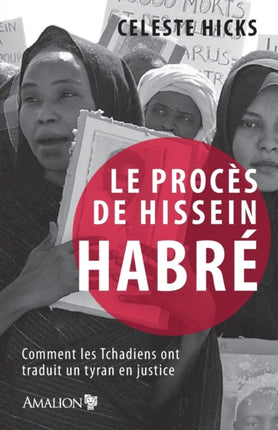 Le procès de Hissein Habré: Comment les Tchadiens ont traduit un tyran en justice