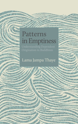 Patterns in Emptiness: Understanding Dependent Origination in Buddhism