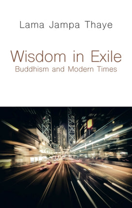 Wisdom in Exile: Buddhism and Modern Times