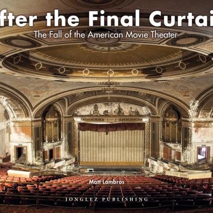 After the Final Curtain: The Fall of the American Movie Theater