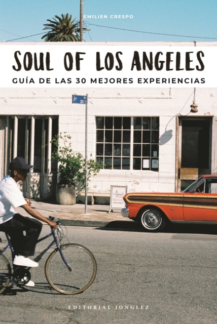 Soul of Los Angeles (Spanish): Guía de Las 30 Mejores Experiencias